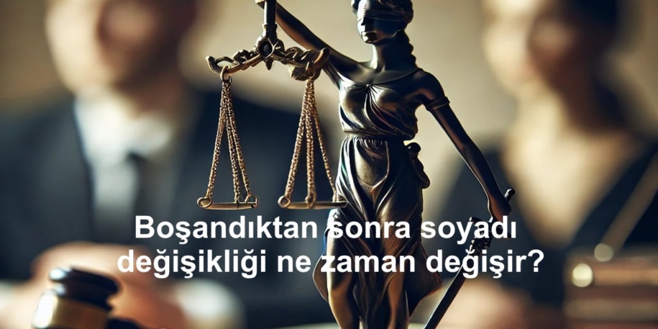 Boşandıktan sonra soyadı değişikliği ne zaman değişir? Kimlik değişimi nasıl yapılır?